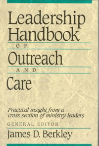 Leadership Handbook of Outreach and Care Practical insight from a cross section of ministry leaders
