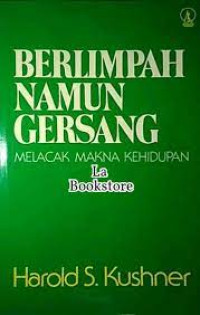 Berlimpah Namun Gersang by Harold S. Kushner: Melacak Makna Kehidupan