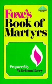 Foxe's Book of Martyrs-W. Grinton Berry