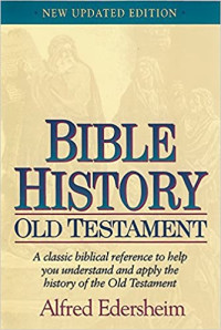 Bible History Old Testament - A Classic Biblical Reference to Help You Understand and Apply the History of OT