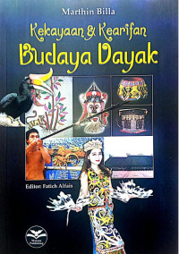 Kekayaan & Kearifan Budaya Dayak - M. Billa