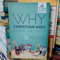 Mengapa Anak-anak Kristen (T. Bisset) Meninggalkan Iman Mereka (Why Christian Kids Leave The Faith)