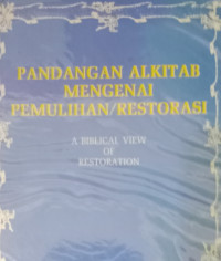 Pandangan Alkitab (DK. Blomgren) Mengenai Pemulihan/Restorasi (A Biblical View of Restoration)