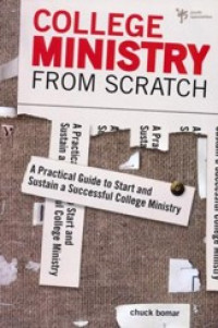 College Ministry from Scratch-C. Bomar: A Practical Guide to Start and Sustain a Successful College Ministry