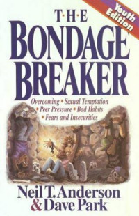 The Bondage Breaker by. Neil T. Anderson: Overcoming Sexual Temptation, etc  Youth ed.