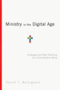 Ministry in the Digital Age: Strategies and Best Practices for a Post-Website World