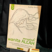 Menjadi Wanita Allah 3 by Audrey Bowie (Being God's Woman): Panduan bagi wanita - Peranan Wanita Kristen di Rumah, Gereja, dan Komunitas