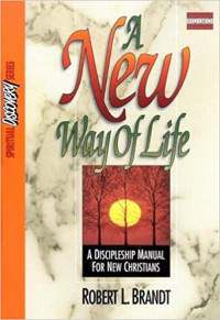 A New Way of Life: A Discipleship Manual for New Christians (Spiritual Discovery Series)