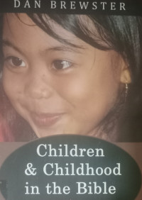 Children & Childhood in the BIble by Dan Brewster