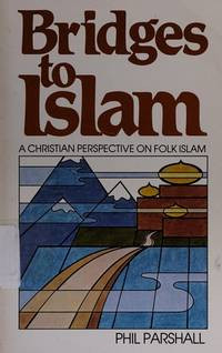 Bridges to Islam-Phil Parshall: A Christian Perspective on Folk Islam