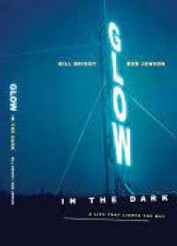 Glow In the Dark by Bill Bright:  A life that lights the way
