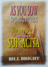 Memberi Dengan Sukacita by Bill Bright (As You Sow-The Adventure of Giving by Faith)