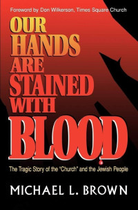 Our Hands Are Stained With Blood - M.L. Brown: The Tragic Story of the 