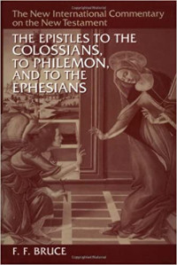 NICNT (Ref-FF. Bruce): The Epistles to the Colossians, to Philemon, and to the Ephesians
