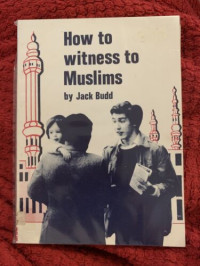Image of How to Witness to Muslims  by  Jack Budd