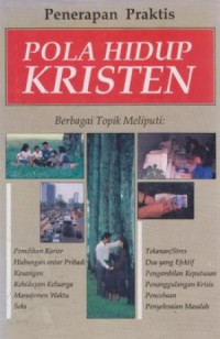 Pola Hidup Kristen (Ref)-L.. Palau, et.all: Penerapan Praktis; Berbagai Topik Meliputi: