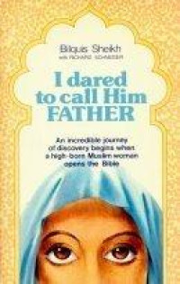 I Dared to Call Him Father - B. Sheikh