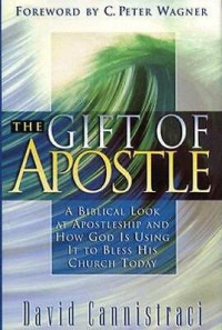 The Gift of Apostle: A Biblical Look at Apostleship and How God is Using it to Bless His Church Today