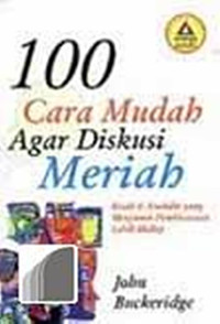 100 Cara Mudah Agar Diskusi Meriah by J. Buckeridge: Kisah & Anekdot yang Menjamin Pembicaraan Lebih Hidup