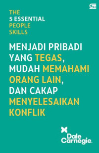 Menjadi Pribadi Yang Tegas Mudah Memahami Orang Lain, Dan Cakap Menyelesaikan Konflik  (The 5 Essential People Skills)