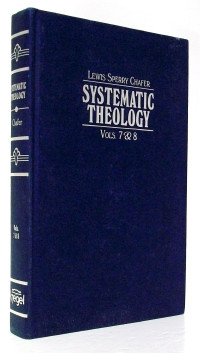 Systematic Theology 7 & 8 Ref L.S. Chafer: Doctrinal Summarization