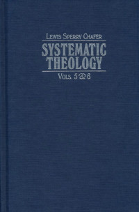 Systematic Theology 5 & 6 Ref-LS. Chafer: Christology