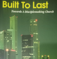 Built To Last by Edmund Chan: Towards A Disciplemaking Church