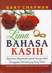 Lima Bahasa Kasih by Gary Chapman (The 5 Love Languages):  Bagaimana mengutarakan kepada pasangan anda kesungguhan hati anda yang paling dalam