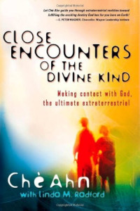 Close Encounters of the Divine Kind - Che Ahn: Making contact with God, the ultimate extraterrestrial