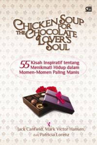 55 Kisah Inspiratif tentang Menikmati Hidup dalam Momen-Momen Paling Manis (Chicken Soup for the Chocolate Lover's Soul)