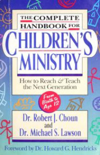 The Complete Handbook (Ref) for Children's Ministry-R.J. Choun