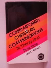 Contemporary Christian (J.F. Engel) Communication: Its Theory and Practice