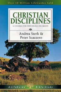Christian Disciplines  by  Andrea Sterk: 12 Studies for individuals or groups