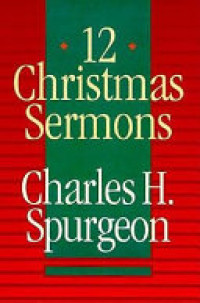 12 Christmas Sermons by C.H. Spurgeon