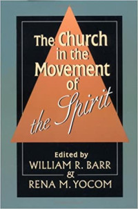 The Church in the Movement of the Spirit-W.R. Barr, ed.