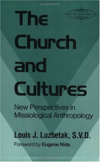 The Church and Cultures1988-L.J. Luzbetak (New Perspectives in Missiological Anthropology)