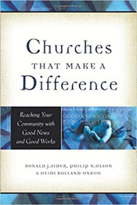 Churches that Make a Difference by R.J. Sider: Reaching Your Community with Good News and Good Works