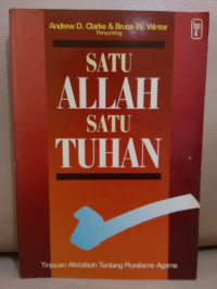 Satu Allah Satu Tuhan-A.D. Clarke: Tinjauan Alkitabiah Tentang Pluralisme Agama
