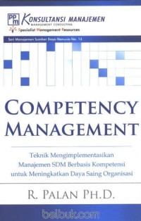 Competency Management - R. Palan: Teknik Mengimplementasikan Manajemen Sdm Berbasis Kompetensi Untuk Meningkatkan Daya Saing Organisasi