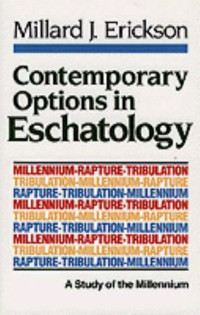 Contemporary Options in Eschatology by Millard J. Erickson:  A Study of the Millennium