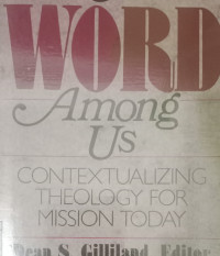 The Word Among Us-D.S. Gilliland, ed.: Contextualizing Theology For Mission Today