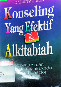 Konseling yang Efektif & Alkitabiah - L. Crabb: Sebuah Acuan untuk Membantu Anda Menjadi Konselor yang Andal