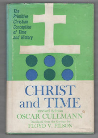 Christ and Time: The Primitive Christian Conception of Time and History