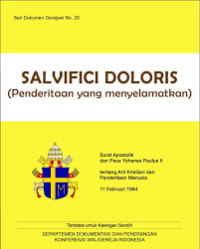 Seri Dokumen Gerejawi No. 29: Salvifici Doloris (Penderitaan yang Menyelamatkan) - Surat Apostolik dari Paus Johanes Paulus II tetang arti Kristiani dari Penderitaan Manusia 11 Febr