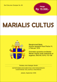 Seri Dokumen Gerejawi No. 80: Marialis Cultus - Menghormati Maria Anjuran Apostolik Paus Paulus VI, 2 Februari 1974