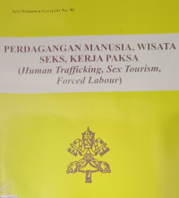 Seri Dokumen Gerejawi No. 90: Perdagangan Manusia, Wisata Seks, Kerja Paksa (Human Trafficking, Sex Tourism, Forced Labour)