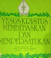 Notulen Sidang Raya DGI VIII Salatiga (1976) : Yesus Kristus Membebaskan dan Mempersatukan - 1-12 Juli 1976 Salatiga