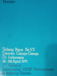 Notulen Sidang Raya VII Dewan Gereja-Gereja di Indonesia 18-28 April 1971 di Kampus Universitas HKBP Nommensen Pematang Siantar