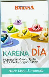 Karena DIA by Niken M. Simarmata: Kumpulan Kisah Nyata Bukti Pertolongan Tuhan