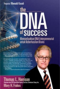 The DNA Of Success : Manfaatkan DNA Entreneurial Untuk Keberhasilan Bisnis